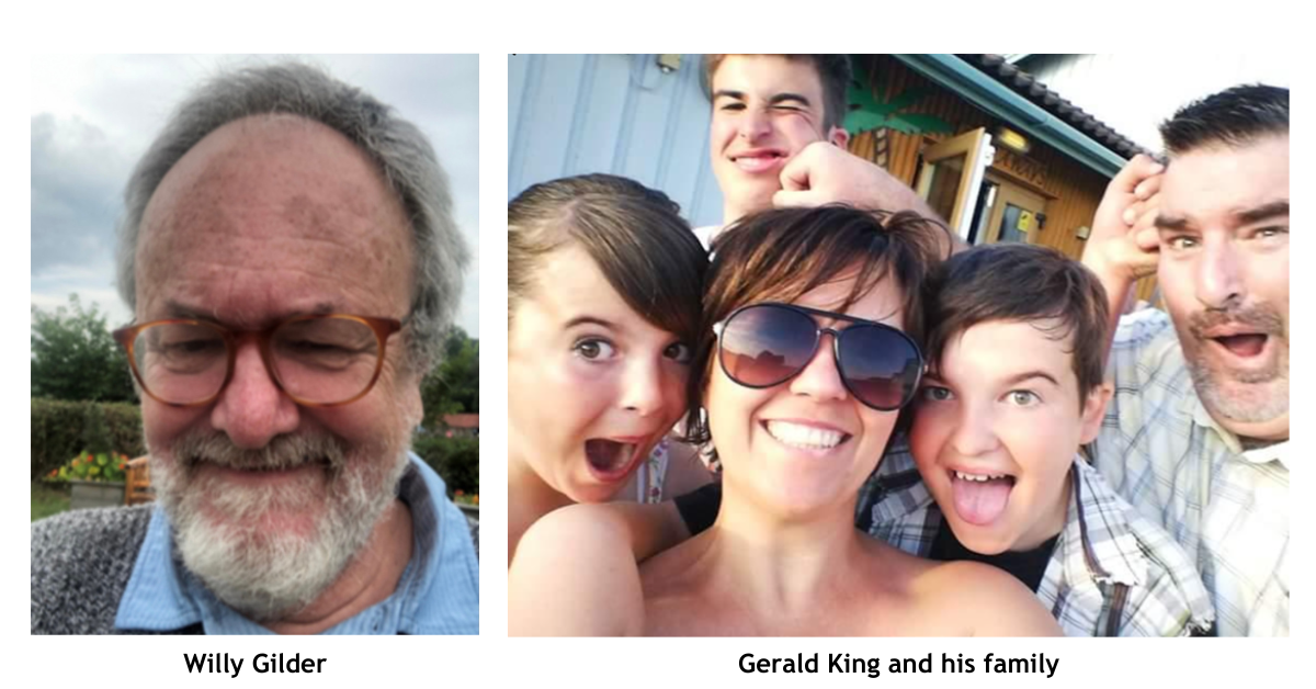 Willy and Gerald (1) Willy is a white man in his late 50s-60s. He has grey hair and a grey beard. He is wearing brown glasses and he is smiling. To Willy's right is a second photo. Gerald's family. Gerald is on the right, he has short dark hair is smiling, to his left is his son, he also has dark hair and is 10-12 years old, he is sticking his tongue out. Next to his son his is partner. She is wearing sunglasses, smiling and has dark hark. On the far left is their daughter, she is around 12 she has dark hair and her mouth is open in a silly way. At the top of the photo is their eldest son who has pushed his fist into his face and he is smiling with a screwed up face. The photo has lots of energy and fun in it.