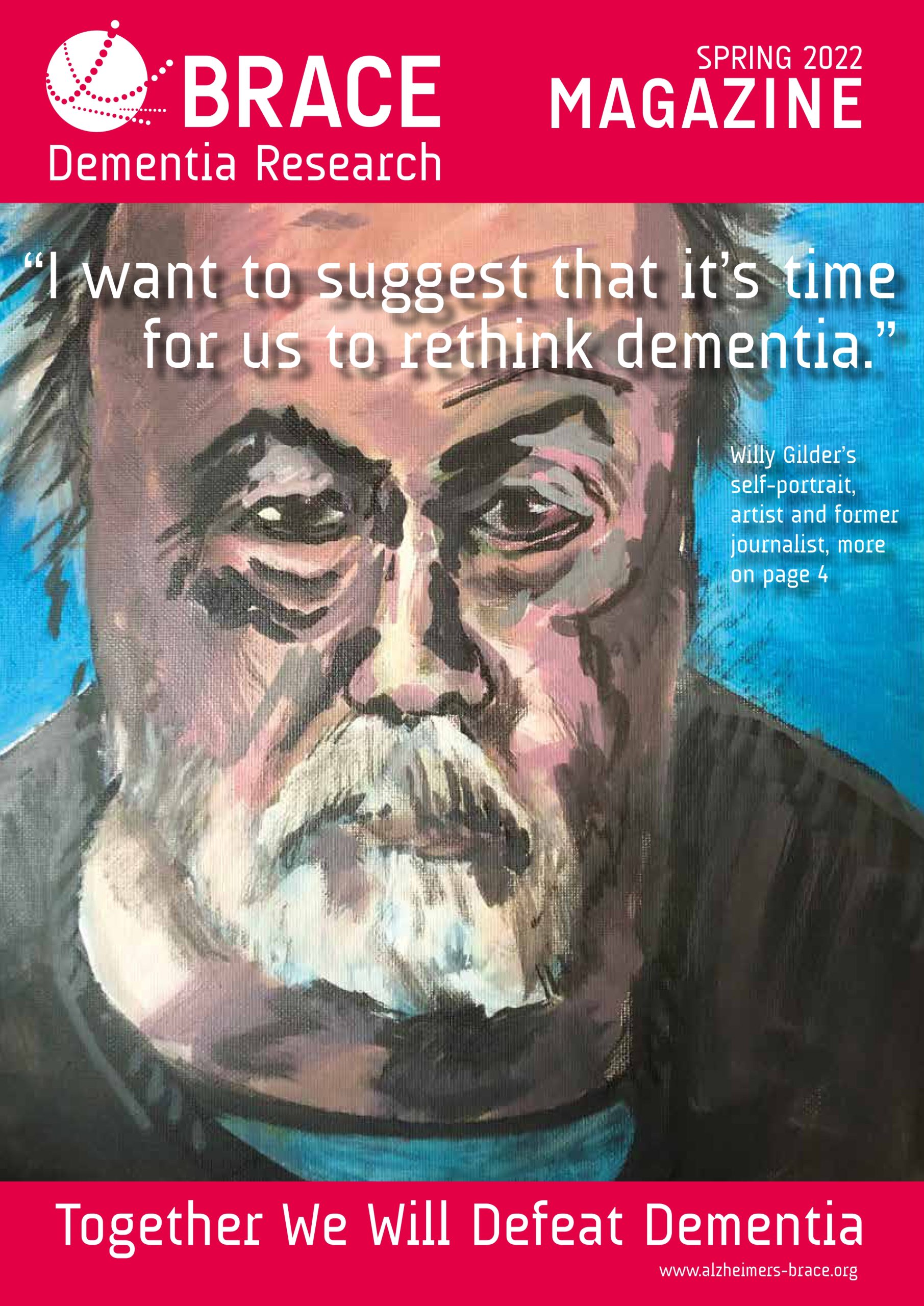 A pastel self-portrait of the journalist and artist Willy Gilder, who suffered from dementia. The overlaid quote reads "I want to suggest that it's time for us to rethink dementia". The heading reads "BRACE Dementia Research" and the footer reads "Together We Will Defeat Dementia"